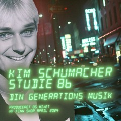 Kim Schumacher Studie 86 Din generations musik