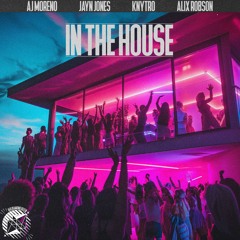 AJ Moreno, Jayn Jones Ft. Knytro, Alix Robson - In The House
