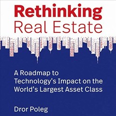 [VIEW] EBOOK 💞 Rethinking Real Estate: A Roadmap to Technology’s Impact on the World