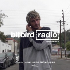 San Holo Presents: bitbird Radio #072 w/ The Nicholas