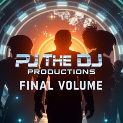 PJ The DJ PRODUCTIONS FINAL VOLUME