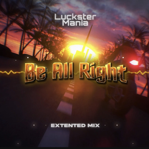 LucksterMania - Be All Right (Extented Mix)