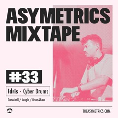 Asymetrics Mixtape #33 : Idris - Cyber Drums