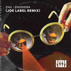 ZHU - Zhudio54 (Joe Label Remix)