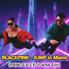 BLACKPINK - JUMP IN MIAMI ( PRINCE K & P JOANA Techno Bigroom Edit )