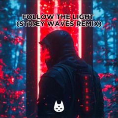 The Forgotten - Follow The Light (STRAEY WAVES REMIX)