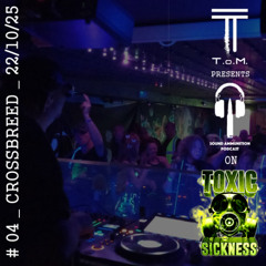 T.O.M. / SOUND AMMUNITION PODCAST #4 ON TOXIC SICKNESS / CROSSBREED / OCTOBER / 2025
