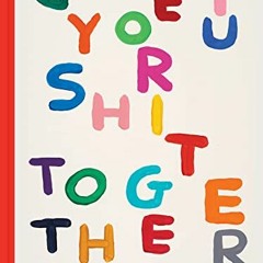 ACCESS KINDLE PDF EBOOK EPUB Get Your Sh*t Together by  David Shrigley 📌