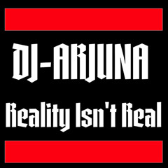Arjuna - Reality Isn't Real -