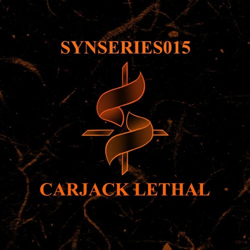 SYNSERIES.015 // CARJACK LETHAL