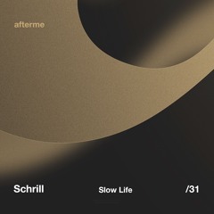 Schrill - Slow Life (Origianl Mix)