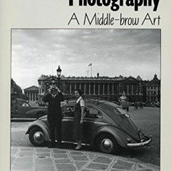 VIEW [EPUB KINDLE PDF EBOOK] Photography: A Middle-Brow Art by  Pierre Bourdieu 📦