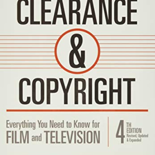 Read PDF 💜 Clearance & Copyright, 4th Edition: Everything You Need to Know for Film