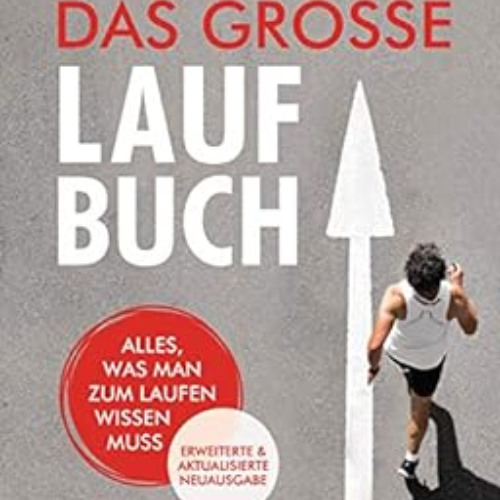 View KINDLE 📮 Das große Laufbuch: Alles, was man zum Laufen wissen muss - erweiterte