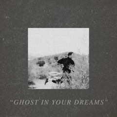 Ghost In Your Dreams