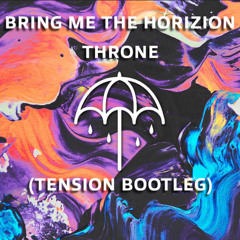 Throne - Bring Me The Horizon (TENSION Bootleg) - (FREE DOWNLOAD)