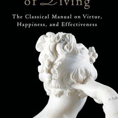 free read✔ Art of Living: The Classical Manual on Virtue, Happiness, and Effectiveness