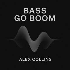 Alex Collins - Bass Go Boom