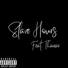 Slave Hours (Feat. Thamar) [Prod. By Hugo Black]