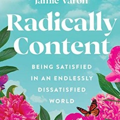 FREE KINDLE 📤 Radically Content: Being Satisfied in an Endlessly Dissatisfied World