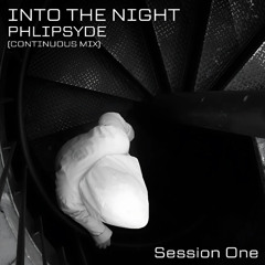 Phlipsyde - Into The Night (Session One) [Continuous Mix] ~ FREE DOWNLOAD