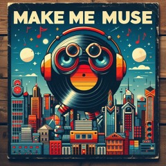 Make me muse