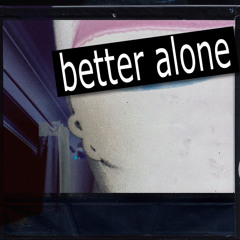 better alone (luvlesboy)