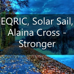 EQRIC, Solar Sail, Alaina Cross - Stronger