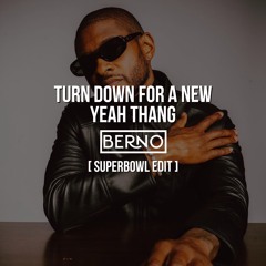 Turn Down For a New Yeah Thang- BERNO SuperBowl Edit