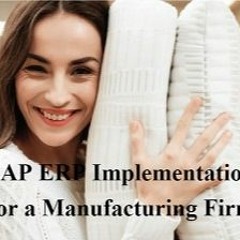 SAP ERP Implementation for a Manufacturing Firm