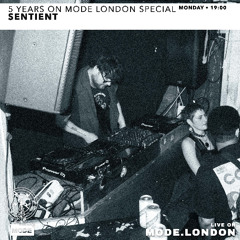 Sentient - 100% Production Set (5 Years on Mode London Special)