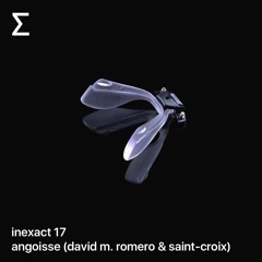 inexact 17 – angoisse (david m. romero & saint-croix)