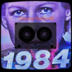 Silence Radio #8 : 1984