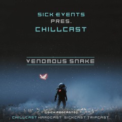 [ChillCast] Sick Events pres. VENOMOUS SNAKE