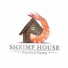 Shrimp House Productions
