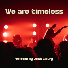 We are timeless