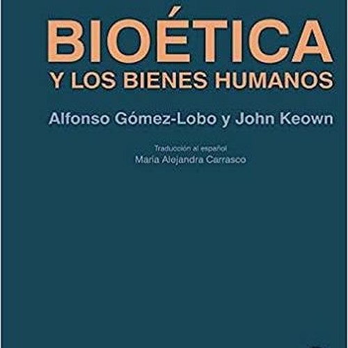 (PDF) Download Bioética y los bienes humanos (Spanish Edition) BY Alfonso Gómez-Lobo (Author),J