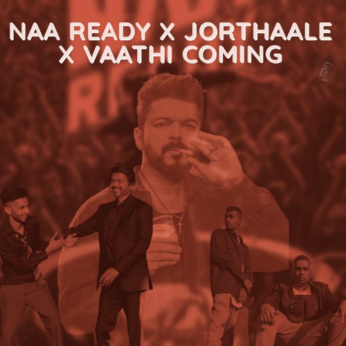 Naa Ready X Jorthaale X Vaathi Coming