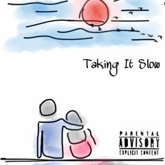 TAKING IT SLOW