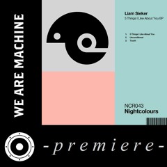 Premiere: Liam Sieker - Unconditional (Original Mix) [Nightcolours]