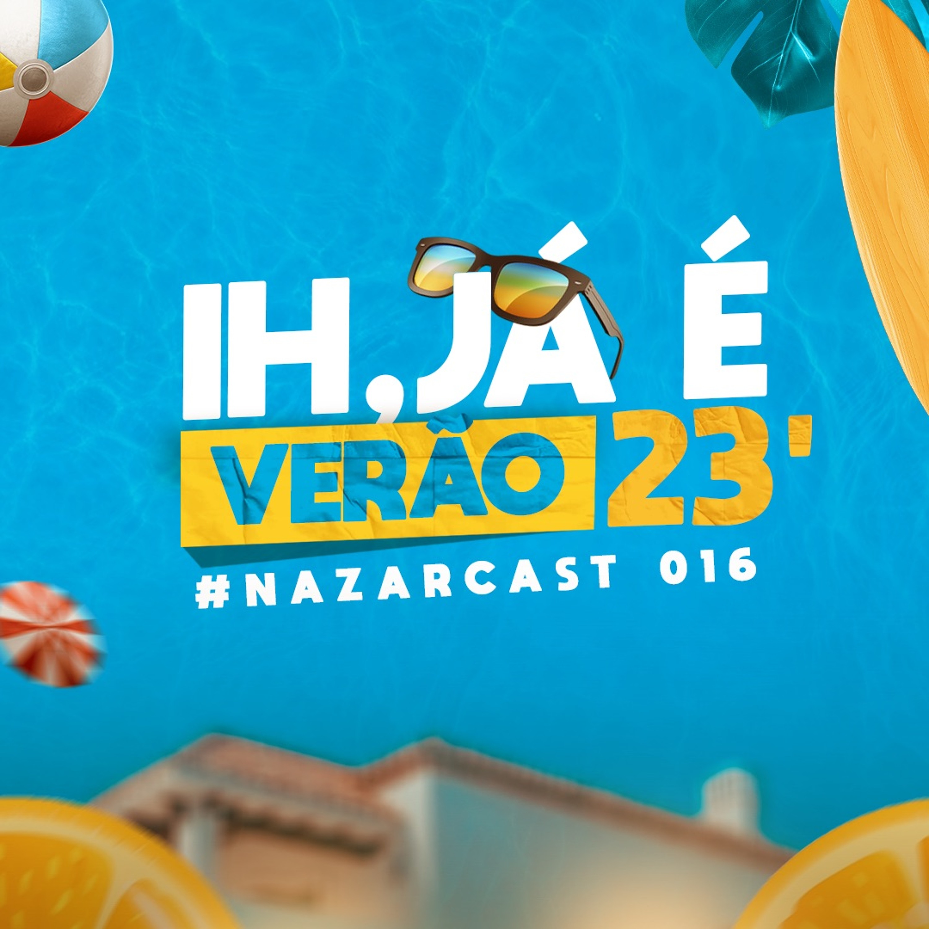 ih, já é verão @ NAZARCAST 016 episode artwork