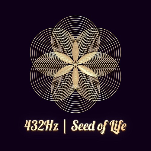 432Hz - Seed of Life | You are a Miracle