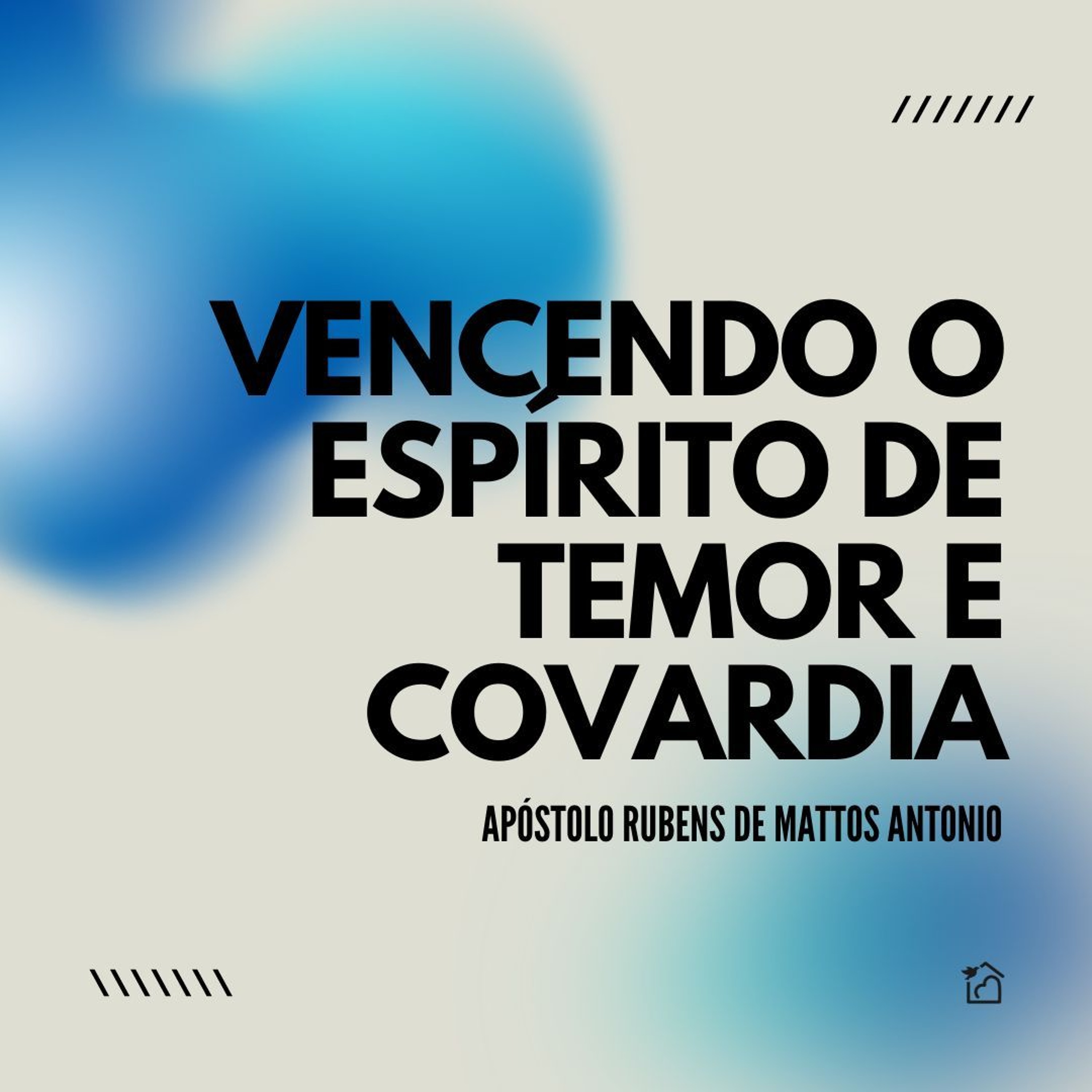 Vencendo O Espírito De Temor E Covardia - Apóstolo Rubens De Mattos Antonio 25/07/2024 episode artwork