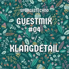 Spargeltechno Guestmix #04 w/ KLANGDETAIL