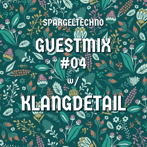 Spargeltechno Guestmix #04 w/ KLANGDETAIL