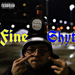 Fine Shyt