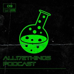 All172Things Podcast 09 (Hosted by: In The Lab Recordings)