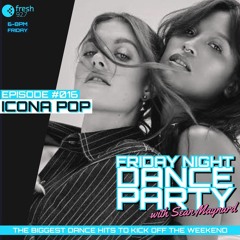 Friday Night Dance Party #016 with Icona Pop & Ben Mabon