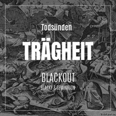 Black Out aka Blacky & Geminition - Trägheit