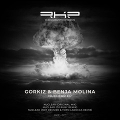 Gorkiz, Benja Molina - Nuclear (DJ Ruby Remix) [RKP]